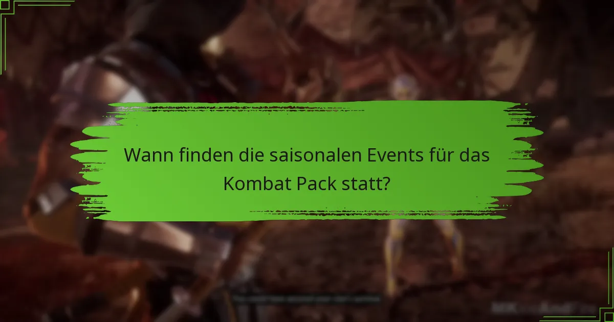 Wann finden die saisonalen Events für das Kombat Pack statt?