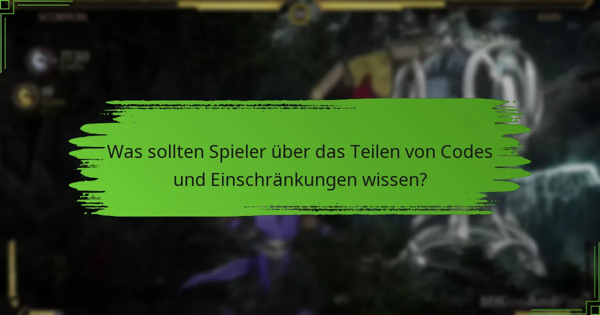 Was sollten Spieler über das Teilen von Codes und Einschränkungen wissen?