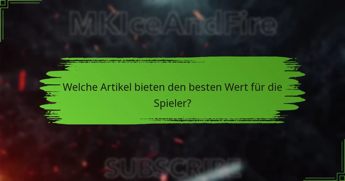 Welche Artikel bieten den besten Wert für die Spieler?