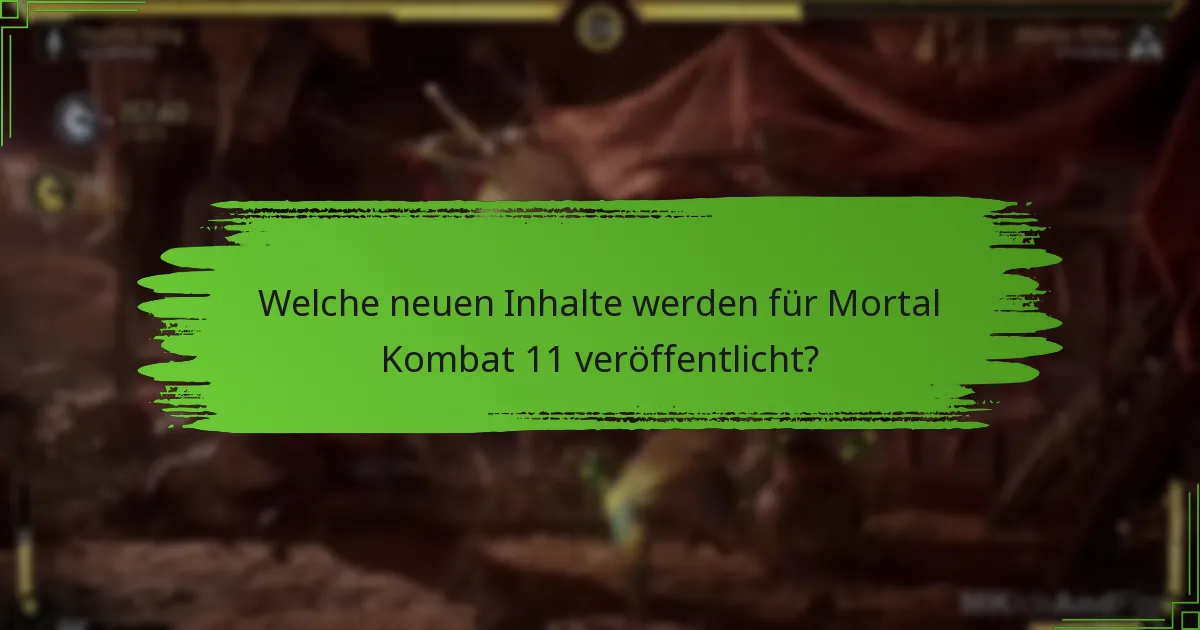 Wie können Spieler neue Inhalte in Mortal Kombat 11 beanspruchen?