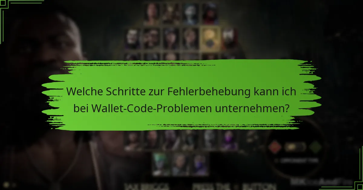 Welche Schritte zur Fehlerbehebung kann ich bei Wallet-Code-Problemen unternehmen?