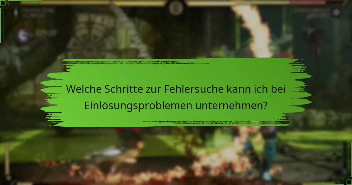 Welche Schritte zur Fehlersuche kann ich bei Einlösungsproblemen unternehmen?