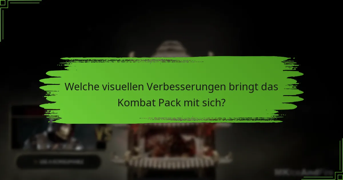 Welche visuellen Verbesserungen bringt das Kombat Pack mit sich?
