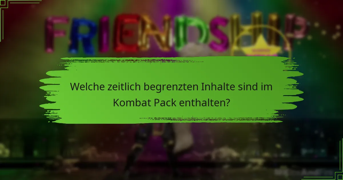 Welche zeitlich begrenzten Inhalte sind im Kombat Pack enthalten?